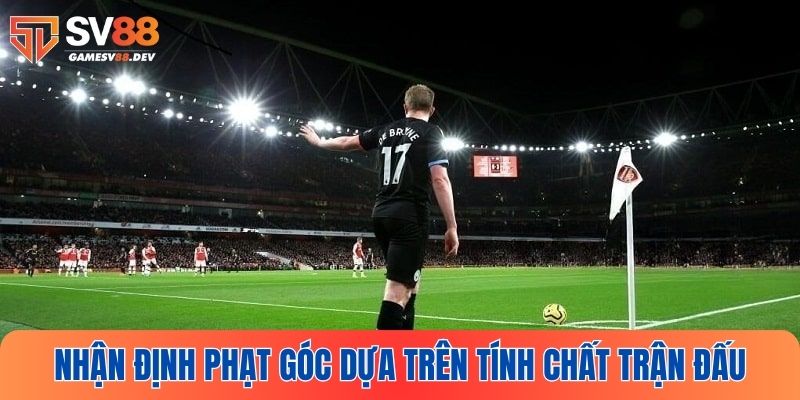 Dự đoán kèo phạt góc là gì chuẩn xác dựa trên tính chất trận