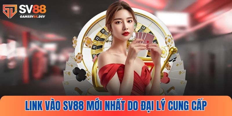 Link vào SV88 mới nhất được cung cấp bởi đại lý ủy quyền