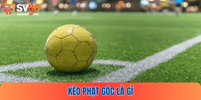 Kèo Phạt Góc Là Gì
