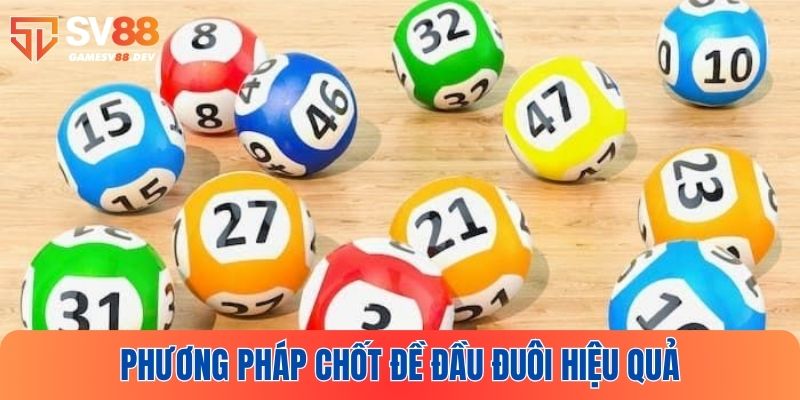 Phương pháp chốt đề đầu đuôi siêu hiệu quả
